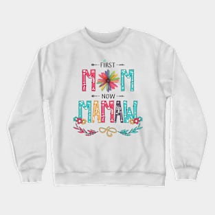 First Mom Now Mamaw Wildflowers Happy Mothers Day Crewneck Sweatshirt